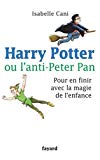 Harry Potter, ou, L'anti-Peter Pan : pour en finir avec la magie de l'enfance /
