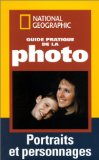 Guide pratique de la photo. Portraits et personnages : comment réussir vos photos /