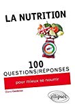 La nutrition en 100 questions/réponses /