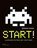 Start! : la grande histoire des jeux vidéo /
