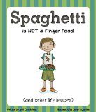 Spaghetti is not a finger food : (and other life lessons) /