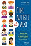 Être autiste et ado : stratégies pour mieux composer avec les défis et les réalités de la vie quotidienne /