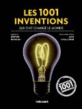 Les 1001 inventions qui ont changé le monde /