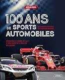 100 ans de sports automobiles : des pionniers intrépides aux champions modernes /