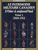 Le patrimoine militaire canadien : d'hier à aujourd'hui /