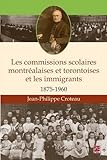 Les commissions scolaires montréalaises et torontoises et les immigrants, 1875-1960 /
