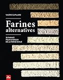 Farines alternatives : 30 farines pour changer de la farine de blé /