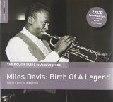 Miles Davis : birth of a legend [enregistrement sonore] : reborn and remastered.