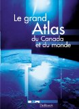 Le grand atlas du Canada et du monde [document cartographique] /