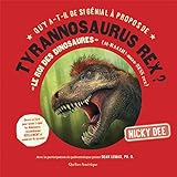 Qu'y a-t-il de si génial à propos de tyrannosaurus rex? : "le roi des dinosaures" : (ti-RAAAH!-nozo-RUSS rex) /
