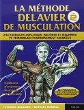 La méthode Delavier de musculation. 2 : 250 exercices avec poids, haltères et machines, 75 techniques d'entraînement avancées /