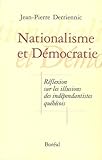 Nationalisme et démocratie : réflexion sur les illusions des indépendantistes québécois /