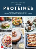 Protéines : stratégies alimentaires et recettes pour bien les consommer tout au long de la journée /