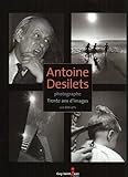 Antoine Desilets, photographe : trente ans d'images /