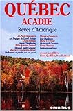 Québec-Acadie : rêves d'Amérique : romans et nouvelles /