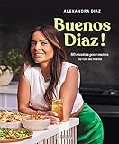 Buenos Diaz ! : 80 recettes pour mettre du fun au menu /