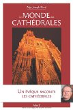 Le monde des cathédrales /