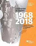 L'Université du Québec, 1968-2018 : 50 ans de contributions éducatives et scientifiques au développement du Québec /