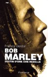 Bob Marley : [destin d'une âme rebelle] /