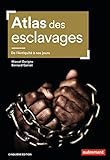 Atlas des esclavages : de l'Antiquité à nos jours /