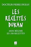 Les recettes Dukan [texte (gros caractères)] : mon régime en 350 recettes /