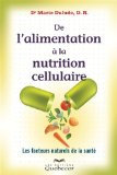 De l'alimentation à la nutrition cellulaire : les facteurs naturels de la santé /