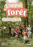 L'appel de la forêt : 1 an d'activités avec les enfants pour se reconnecter à la nature /