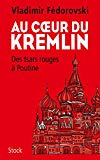 Au coeur du Kremlin : des tsars rouges à Poutine /