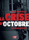 La crise d'octobre : 50 ans après /