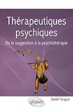 Thérapeutiques psychiques : de la suggestion à la psychothérapie /