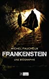 Frankenstein : une biographie /