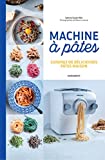 Machine à pâtes : cuisinez de délicieuses pâtes maison /
