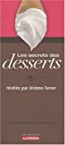 Les secrets des desserts : plus de 200 recettes de desserts gourmands /