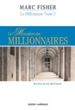 Le millionnaire. 3, Le monastère des millionnaires : fais de ta vie ton chef-d'oeuvre /
