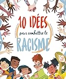 10 idées pour combattre le racisme /