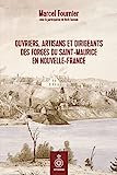 Ouvriers, artisans et dirigeants des Forges du Saint-Maurice en Nouvelle-France /