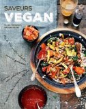 Saveurs vegan : plus de 100 recettes naturelles, saines et gourmandes! /