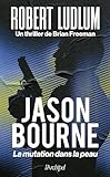 Jason Bourne : la mutation dans la peau : roman /