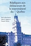 Répliques aux détracteurs de la souveraineté du Québec /