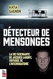 Détecteur de mensonges : la vie fascinante de Jacques Landry, virtuose de l'interrogatoire /