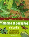 Le traité Rustica des maladies et parasites du jardin /
