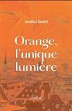 Orange, l'unique lumière : roman /