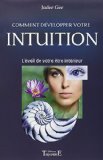 Comment développer votre intuition : l'éveil de votre être intérieur /