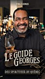 Le guide Georges des spiritueux du Québec /