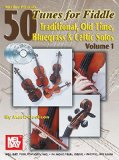 Mel bay presents 50 tunes for fiddle : traditional, old time, bluegrass &celtic solos /