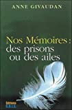 Nos mémoires : des prisons ou des ailes /