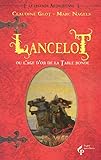 Lancelot, ou, L'âge d'or de la Table ronde /
