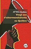 Vingt ans d'altermondialisme au Québec /