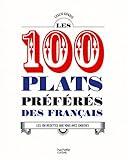 Les 100 plats préférés des Français : les 100 recettes que vous avez choisies /