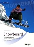 Snowboard : [le guide indispensable pour tout connaître sur l'équipement et les techniques] /
